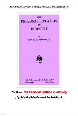 緯 ִϾ   .The Book,The Personal Relation in Industry,by John D.  Rockefeller, Jr.