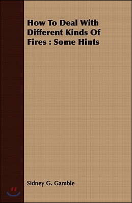 How to Deal with Different Kinds of Fires: Some Hints