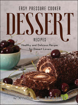 Easy Pressure Cooker Dessert Recipes