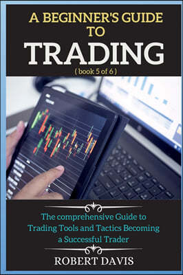 A BEGINNER'S GUIDE  TO  TRADING
