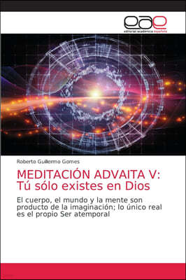 Meditacion Advaita V: Tu solo existes en Dios