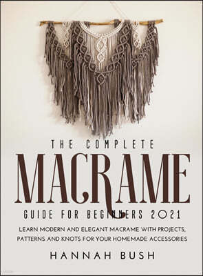 THE COMPLETE MACRAME GUIDE FOR BEGINNERS 2021