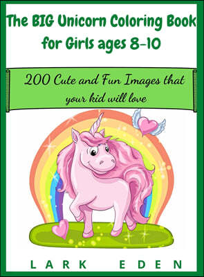 The BIG Unicorn Coloring Book for Girls ages 8-10