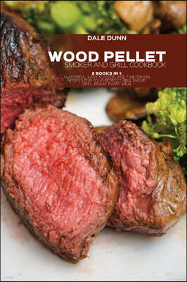 WOOD PELLET SMOKER AND GRILL COOKBOOK