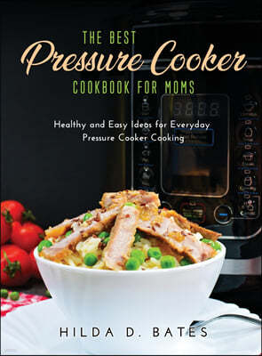 The Best Pressure Cooker Cookbook for Moms