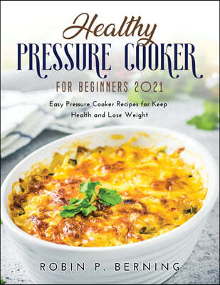 Healthy Pressure Cooker Cookbook for Beginners 2021