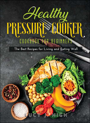 Healthy Pressure Cooker Cookbook for Beginners