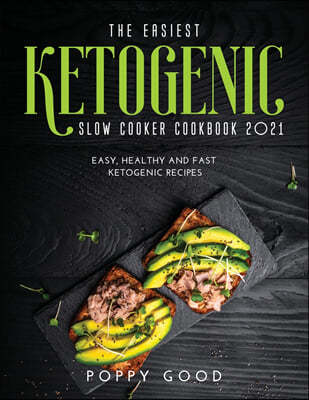 The Easiest Ketogenic Slow Cooker Cookbook 2021