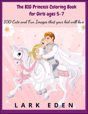 The BIG Princess Coloring Book for Girls ages 5-7