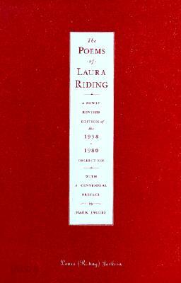 The Poems of Laura Riding: A Newly Revised Edition of the 1938/1908 Collection