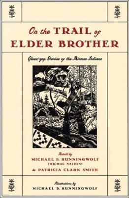 Persea Books On the Trail of Elder Brother: Glous'gap Stories of the Mimac Indians