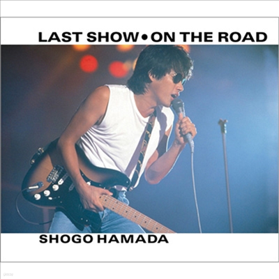 Hamada Shogo (ϸ ) - Last Show / On The Road (CD)