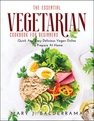 The Essential Vegetarian Cookbook for Beginners