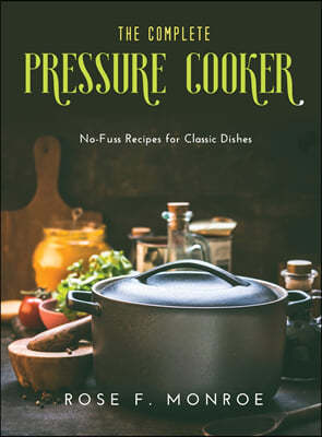 The Complete Pressure Cooker