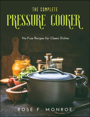 The Complete Pressure Cooker