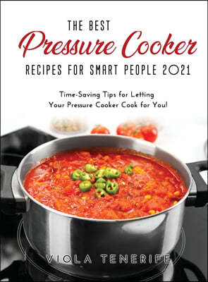The Best Pressure Cooker Recipes for Smart People 2021