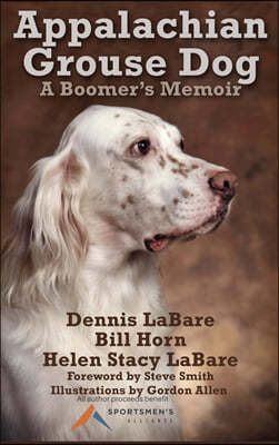 Appalachian Grouse Dog: A Boomer's Memoir