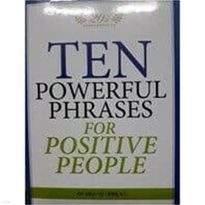 TEN POWERFUL PHRASES FOR POSITIVE PEOPLE 