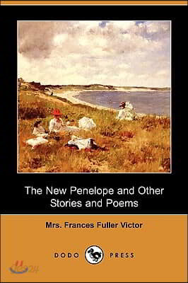 The New Penelope and Other Stories and Poems (Dodo Press) - 예스24