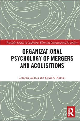 Organizational Psychology of Mergers and Acquisitions