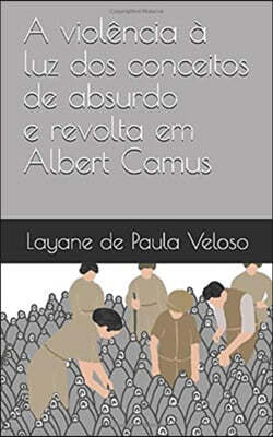 A violencia a luz dos conceitos de absurdo e revolta em Albert Camus