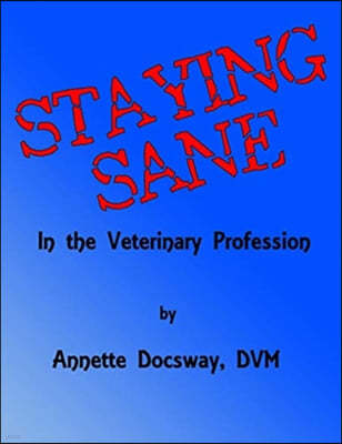 Staying Sane: In The Veterinary Profession