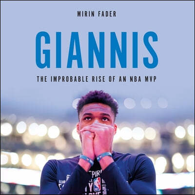 Giannis Lib/E: The Improbable Rise of an NBA MVP