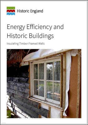 Energy Efficiency and Historic Buildings: Insulating Timber-Framed Walls