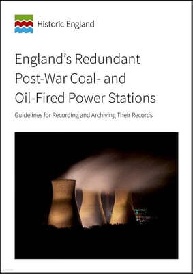 England's Redundant Post-War Coal- And Oil-Fired Power Stations: Guidelines for Recording and Archiving Their Records