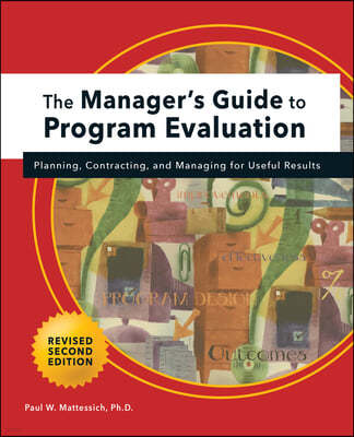 Manager's Guide to Program Evaluation: 2nd Edition: Planning, Contracting, & Managing for Useful Results