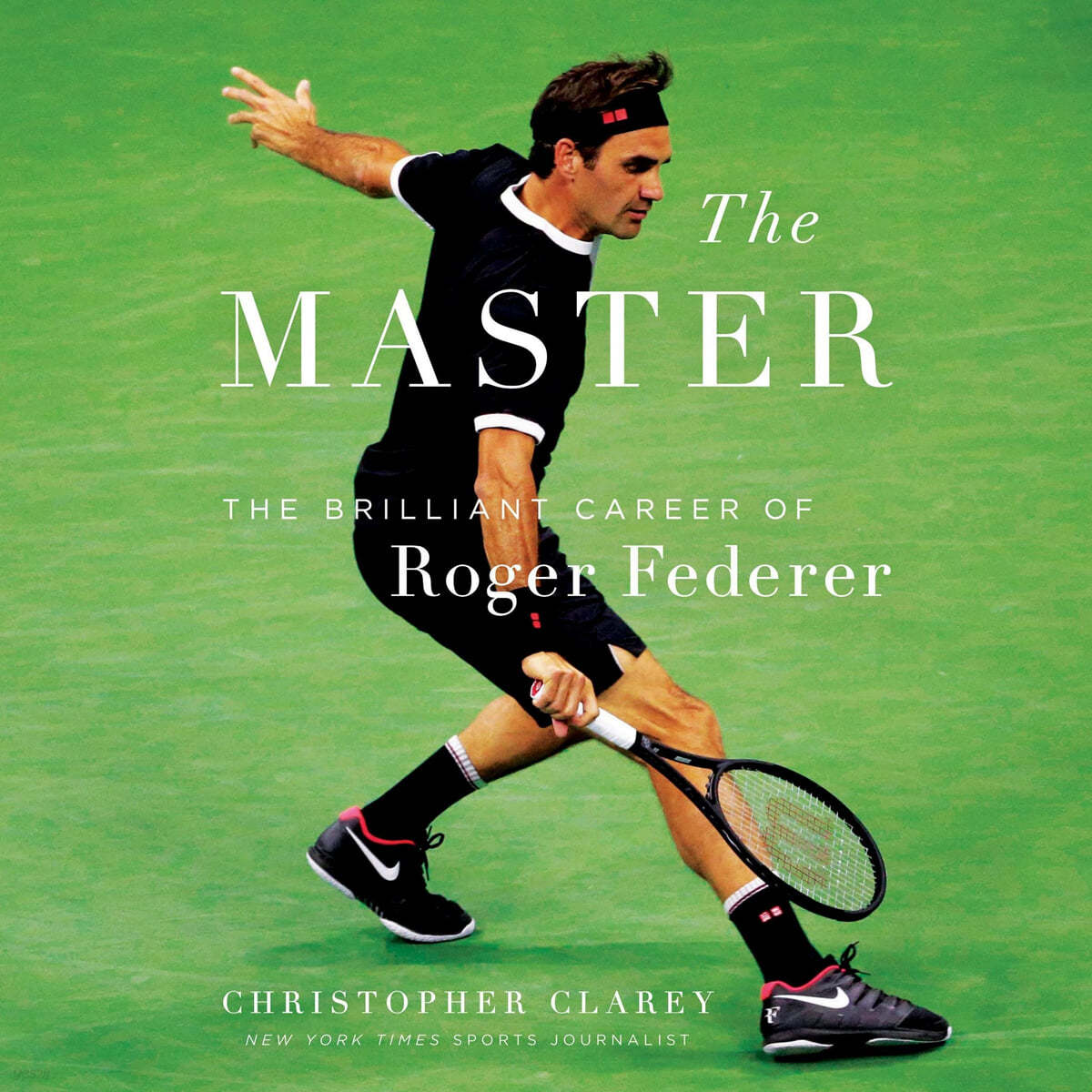 The Master: The Long Run and Beautiful Game of Roger Federer