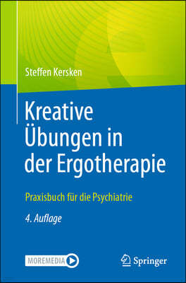 Kreative Ubungen in Der Ergotherapie: Praxisbuch Fur Die Psychiatrie