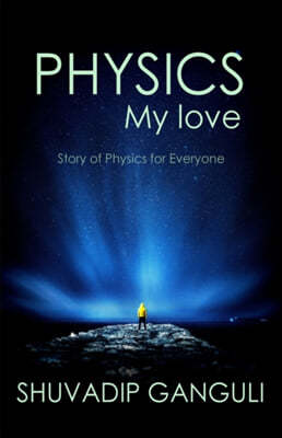 PHYSICS My love: Story of Physics for Everyone