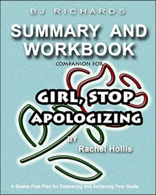 Workbook Companion For Girl Stop Apologizing by Rachel Hollis: A Shame-Free Plan for Embracing and Achieving Your Goals