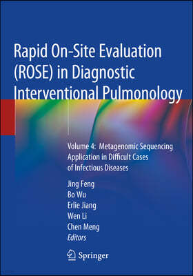 Rapid On-Site Evaluation (Rose) in Diagnostic Interventional Pulmonology: Volume 4: Metagenomic Sequencing Application in Difficult Cases of Infectiou