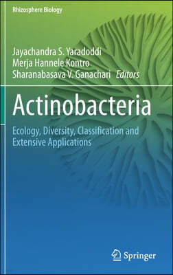 Actinobacteria: Ecology, Diversity, Classification and Extensive Applications