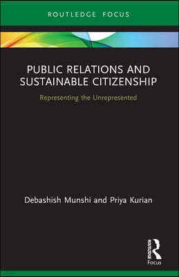 Public Relations and Sustainable Citizenship: Representing the Unrepresented