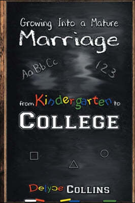 Growing Into A Mature Marriage: from Kindergarten to College