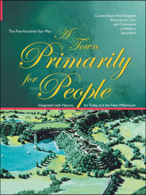 Trafford Publishing A Town Primarily for People: The Five Hundred Year Plan