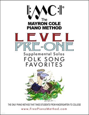 Pre-Level 1 Folk Song Favorites: The Mayron Cole Piano Method