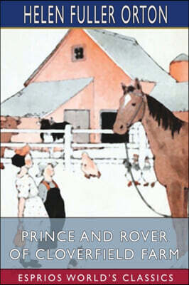 Prince and Rover of Cloverfield Farm (Esprios Classics): Illustrated by Hugh Spencer