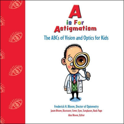 A is for Astigmatism: The ABCs of Vision and Optics for Kids