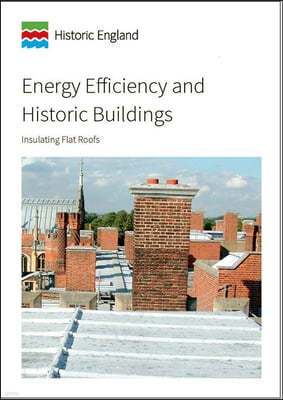 Energy Efficiency and Historic Buildings: Insulating Flat Roofs
