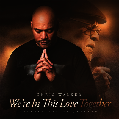Chris Walker — We're In This Love Together - Celebrating Al Jarreau 앨범 커버