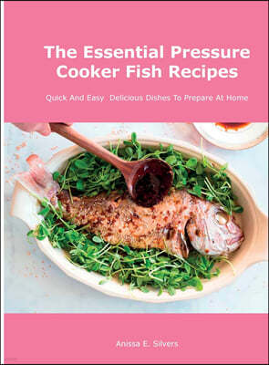 The Essential   Pressure Cooker Fish Recipes