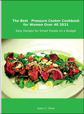 The Best   Pressure Cooker Cookbook for Women Over 40 2021