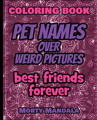 Coloring Book - Pet Names over Weird Pictures - Draw Your Imagination