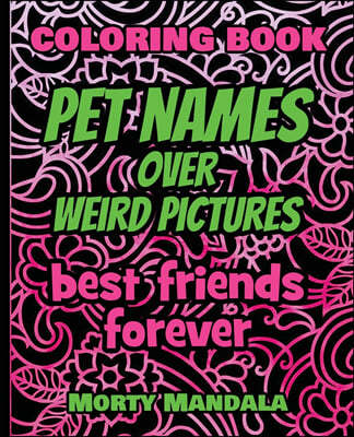 Pet Names over Weird Pictures - Trace, Paint, Draw and Color - Coloring Book