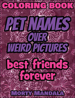 Coloring Book - Pet Names over Weird Pictures - Draw Your Imagination