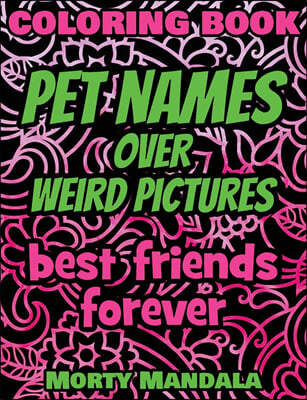 Pet Names over Weird Pictures - Trace, Paint, Draw and Color - Coloring Book